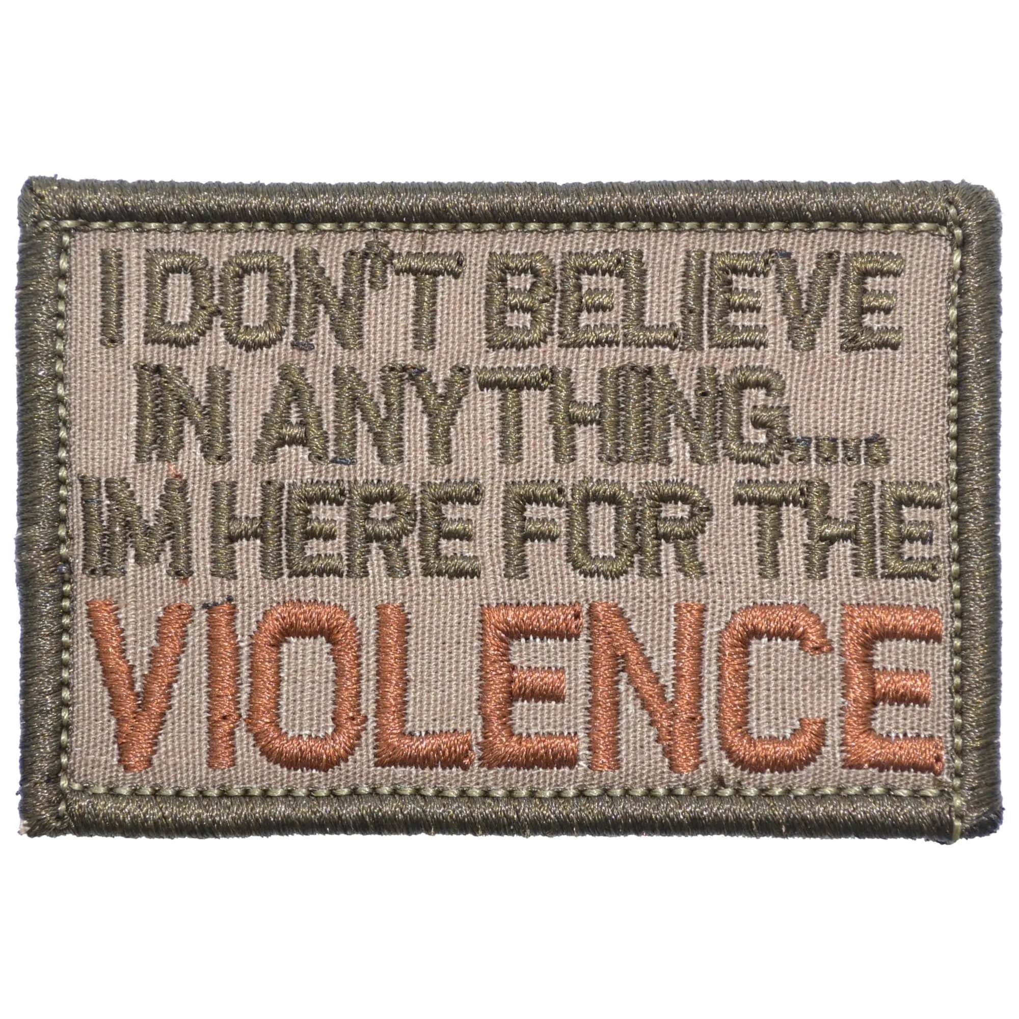 I Don't Believe In Anything... I'm Here for the Violence - 2x3 Patch