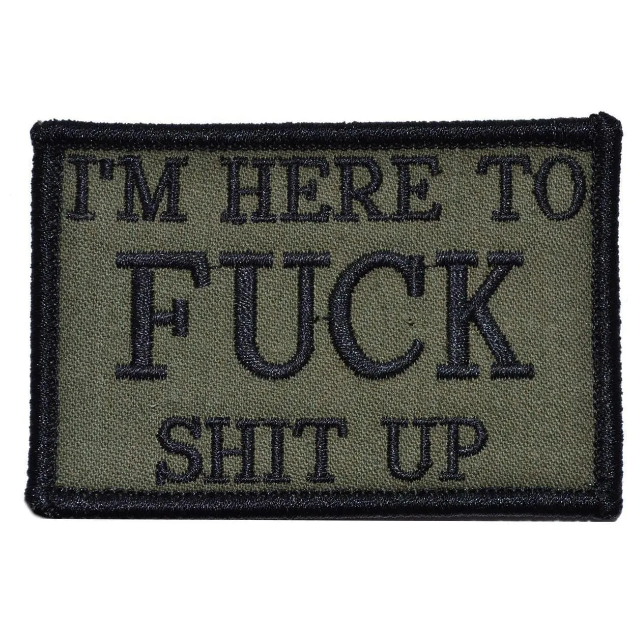 I'm Here to Fuck Shit Up - 2x3 Patch