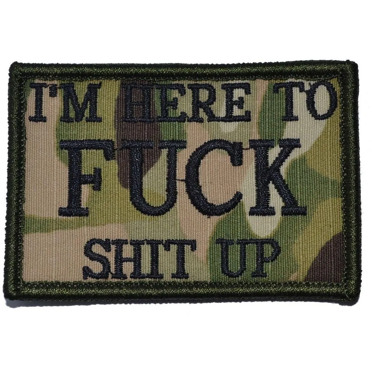 I'm Here to Fuck Shit Up - 2x3 Patch