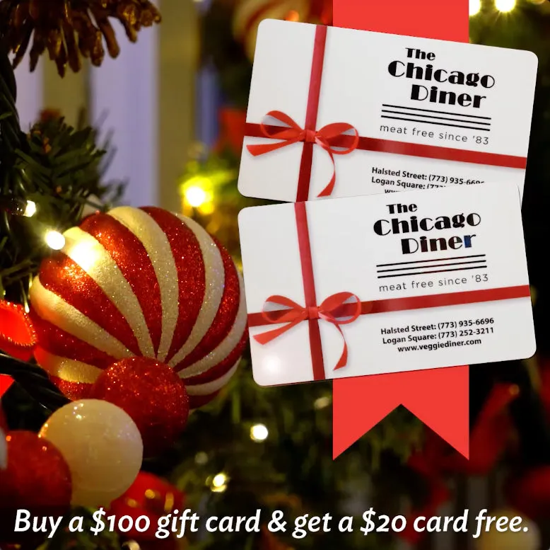 The Chicago Diner Gift Card Buy $100 get a $20 GC Free